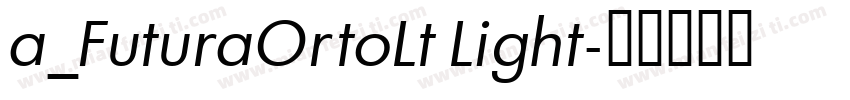a_FuturaOrtoLt Light字体转换